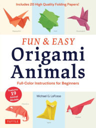 Title: Fun & Easy Origami Animals: Full-Color Instructions for Beginners (includes 20 Sheets of 6