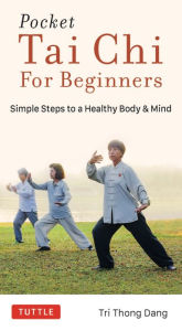 Title: Pocket Tai Chi for Beginners: Simple Steps to a Healthy Body & Mind, Author: Tri Thong Dang