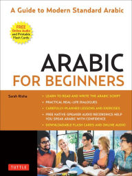 Title: Arabic for Beginners: A Guide to Modern Standard Arabic (Free Online Audio and Printable Flash Cards), Author: Sarah Risha