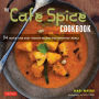 The Cafe Spice Cookbook: 84 Quick and Easy Indian Recipes for Everyday Meals