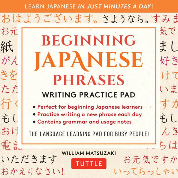 Beginning Japanese Phrases Writing Practice Pad: Learn Japanese in Just Minutes a Day!