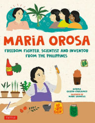 Title: Maria Orosa Freedom Fighter: Scientist and Inventor from the Philippines, Author: Norma Olizon-Chikiamco