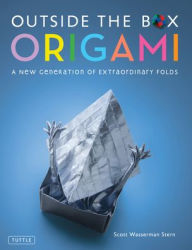 Title: Outside the Box Origami: A New Generation of Extraordinary Folds: Includes Origami Book With 20 Projects Ranging From Easy to Complex, Author: Scott Wasserman Stern