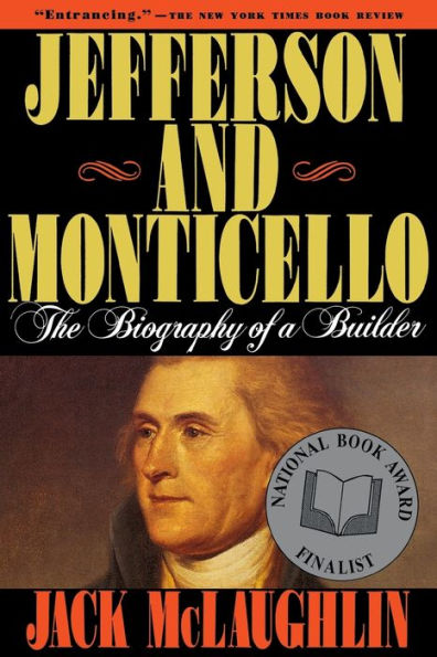 Jefferson and Monticello: The Biography of a Builder