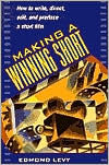 Making a Winning Short: How to Write, Direct, Edit, and Produce a Short Film