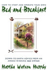 Alternative view 1 of How to Start and Operate Your Own Bed-and-Breakfast: Down-To-Earth Advice from an Award-Winning B&B Owner