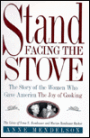 Stand Facing the Stove: The Story of the Women Who Gave America The Joy of Cooking