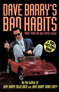 Title: Dave Barry's Bad Habits: A 100% Fact-Free Book, Author: Dave Barry