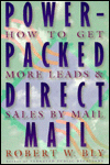Power-Packed Direct Mail: How to Get More Leads and Sales by Mail