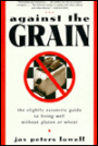 Against the Grain: The Slightly Eccentric Guide to Living Well without Gluten or Wheat