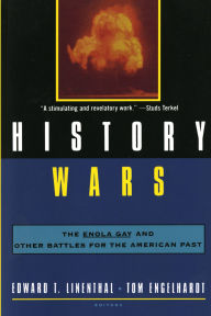 History Wars: The Enola Gay and Other Battles for the American Past / Edition 1