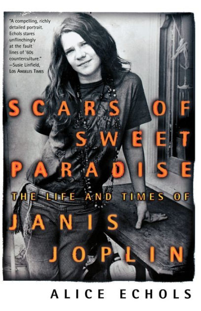 Janis Joplin 1960s Porn Movie - Scars of Sweet Paradise: The Life and Times of Janis Joplin by Alice  Echols, Paperback | Barnes & NobleÂ®