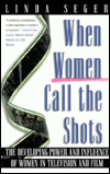 When Women Call the Shots: The Developing Power and Influence of Women in Television and Film
