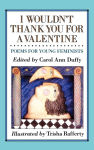 Alternative view 1 of I Wouldn't Thank You for a Valentine: Poems For Young Feminists