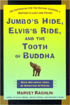 Jumbo's Hide, Elvis's Ride, and the Tooth of Buddha: More Marvelous Tales of Historical Artifacts