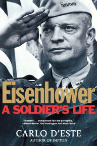 Title: Eisenhower: A Soldier's Life, Author: Carlo D'Este