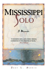 Title: Mississippi Solo: A River Quest, Author: Eddy Harris