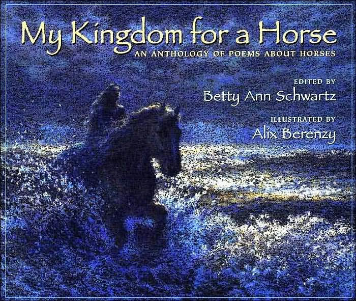 My Kingdom for a Horse An Anthology of Poems about Horses by Betty Ann
