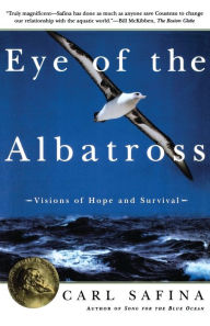 Title: Eye of the Albatross: Visions of Hope and Survival, Author: Carl Safina