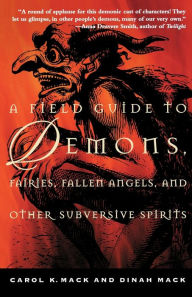 Title: A Field Guide to Demons, Fairies, Fallen Angels and Other Subversive Spirits, Author: Carol Mack