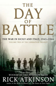 Title: The Day of Battle: The War in Sicily and Italy, 1943-1944 (Liberation Trilogy, Volume 2), Author: Rick Atkinson