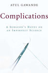 Alternative view 1 of Complications: A Surgeon's Notes on an Imperfect Science