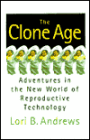 Clone Age: Adventures in the New World of Reproductive Technology