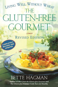 Title: The Gluten-free Gourmet, Second Edition: Living Well Without Wheat, Author: Bette Hagman