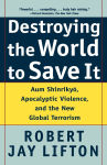 Alternative view 1 of Destroying the World to Save It: Aum Shinrikyo, Apocalyptic Violence, and the New Global Terrorism