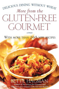 Title: More from the Gluten-free Gourmet: Delicious Dining Without Wheat, Author: Bette Hagman