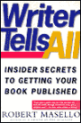 Writer Tells All: Insider Secrets to Getting Your Book Published