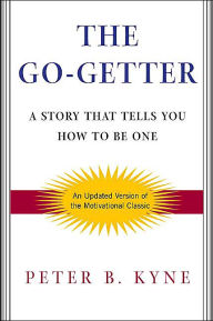 The Go-Getter: A Story that Tells You How to Be One