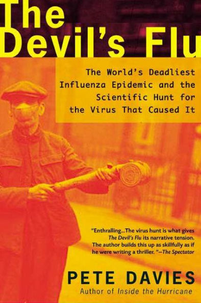 The Devil's Flu: The World's Deadliest Influenza Epidemic and the Scientific Hunt for the Virus That Caused It
