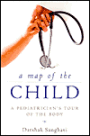 A Map of the Child: A Pediatrician's Tour of the Body