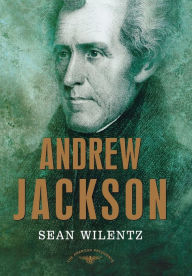 Title: Andrew Jackson (American Presidents Series), Author: Sean Wilentz