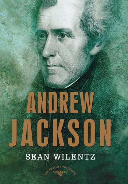 Andrew Jackson (American Presidents Series)