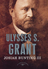 Title: Ulysses S. Grant (American Presidents Series), Author: Josiah Bunting III