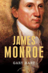 Title: James Monroe (American Presidents Series), Author: Gary Hart