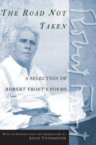 Title: The Road Not Taken: A Selection of Robert Frost's Poems, Author: Robert Frost