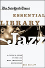 The New York Times Essential Library: Jazz: A Critic's Guide to the 100 Most Important Recordings