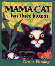 Title: Mama Cat Has Three Kittens, Author: Denise Fleming