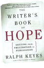 The Writer's Book of Hope: Getting from Frustration to Publication