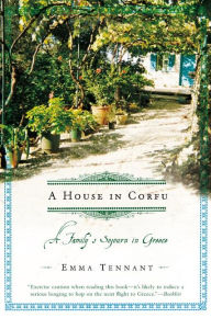 Title: A House in Corfu: A Family's Sojourn in Greece, Author: Emma Tennant