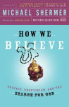 Alternative view 1 of How We Believe: Science, Skepticism, and the Search for God