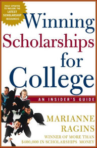 Winning Scholarships For College, Third Edition: An Insider's Guide