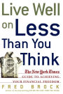Live Well on Less than You Think: The New York Times Guide to Achieving Your Financial Freedom