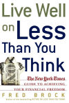 Alternative view 1 of Live Well on Less Than You Think: The New York Times Guide to Achieving Your Financial Freedom