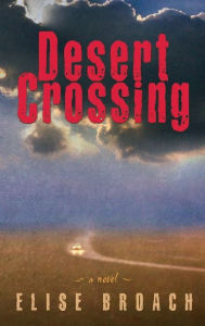 Title: Desert Crossing: A Novel, Author: Elise Broach