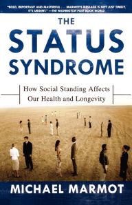 Title: The Status Syndrome: How Social Standing Affects Our Health and Longevity, Author: Michael Marmot