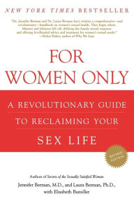 Title: For Women Only: A Revolutionary Guide to Reclaiming Your Sex Life, Author: Jennifer Berman